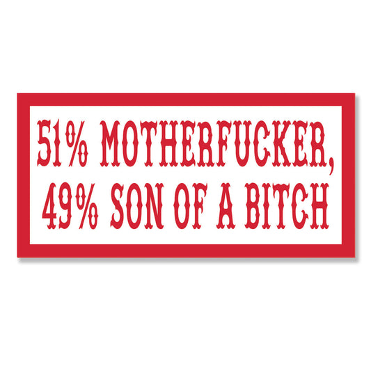 Sticker - 51% MOTHERFUCKER, 49% SON OF A BITCH