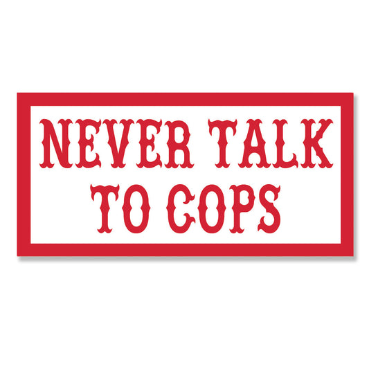 Sticker - NEVER TALK TO COPS