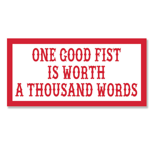 Sticker - ONE GOOD FIST IS WORTH A THOUSAND WORDS