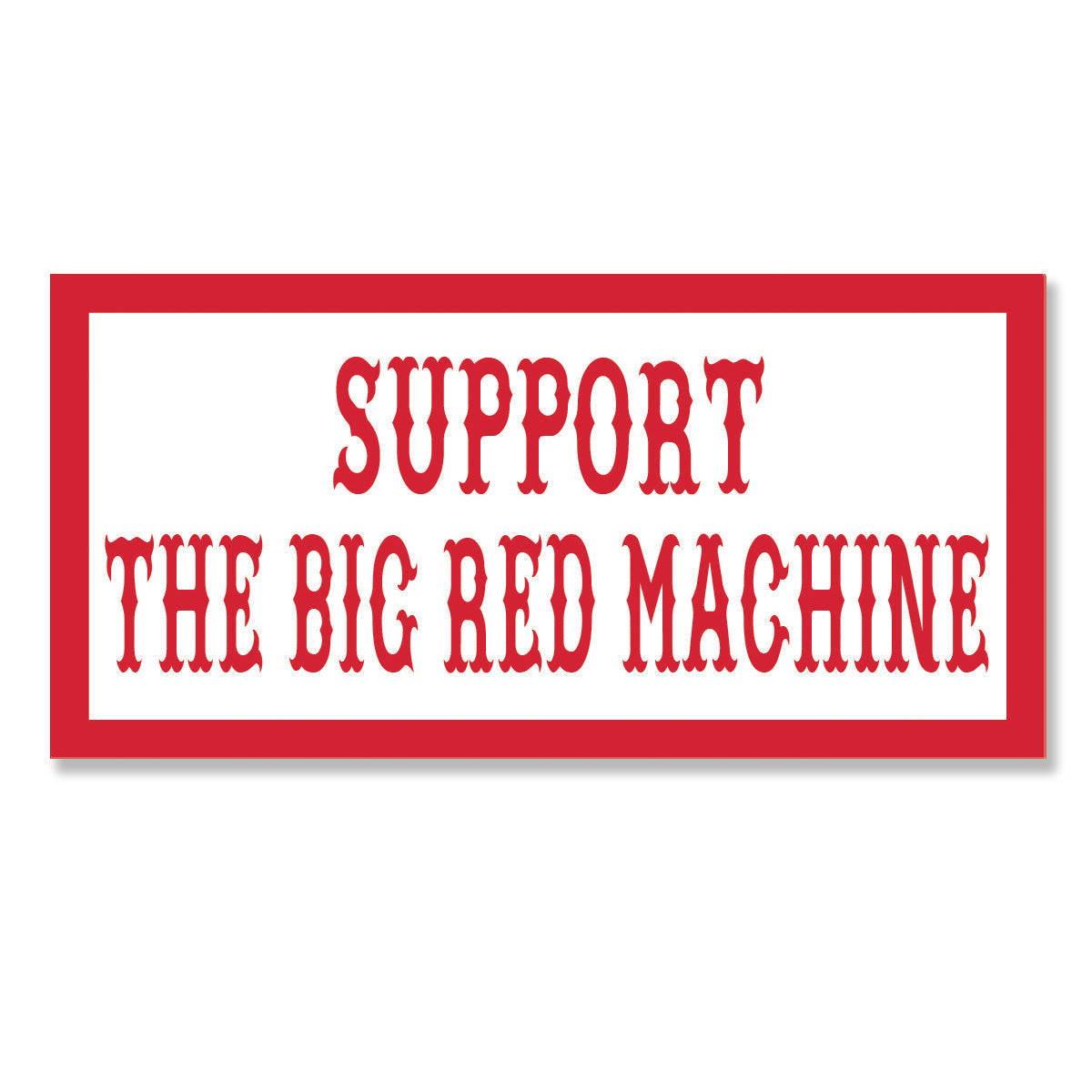 Sticker - SUPPORT THE BIG RED MACHINE